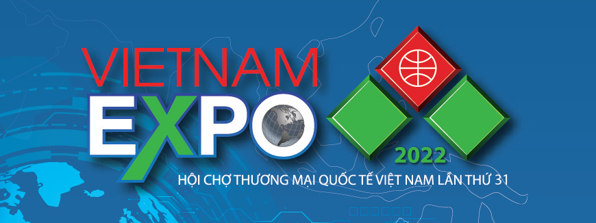 Mời Tham gia Hội chợ thương mại quốc tế Việt Nam lần thứ 31 (VIETNAM EXPO 2022)